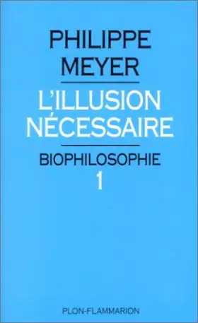 Couverture du produit · Biophilosophie: Tome 1, L'illusion nécessaire