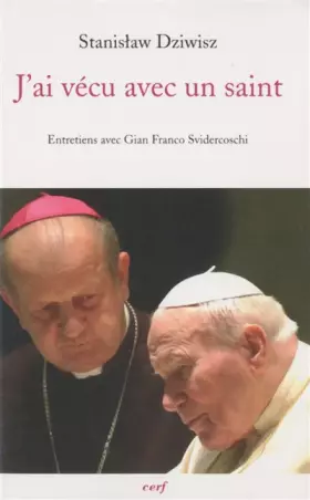 Couverture du produit · J'ai vécu avec un saint : Le cardinal-archevêque de Cracovie ancien secrétaire de Jean-Paul II raconte
