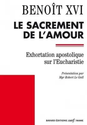 Couverture du produit · Le Sacrement de l'amour (Sacramentum Caritatis) : Exhortation apostolique sur l'Eucharistie