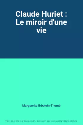 Couverture du produit · Claude Huriet : Le miroir d'une vie