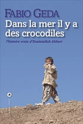 Couverture du produit · Dans la mer il y a des crocodiles : L'histoire vraie d'Enaiatollah Akbari