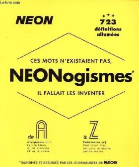 Couverture du produit · Ces mots n'excistaient pas, neonogismes il fallait les inventer