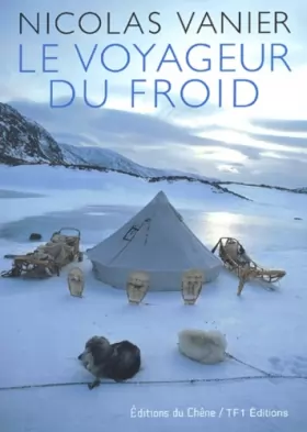 Couverture du produit · Nicolas Vanier : Le Voyageur du froid