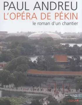Couverture du produit · Paul Andreu : L'Opéra de Pékin