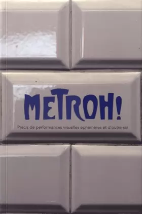 Couverture du produit · Metroh ! : Précis de performances visuelles éphémères et d'outre-sol