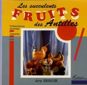 Couverture du produit · Les succulents fruits des Antilles
