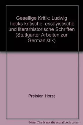 Couverture du produit · Gesellige Kritik: Ludwig Tiecks kritische, essayistische und literarhistorische Schriften (Livre en allemand)
