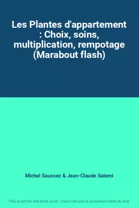 Couverture du produit · Les Plantes d'appartement : Choix, soins, multiplication, rempotage (Marabout flash)