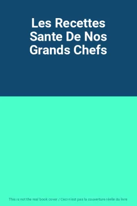 Couverture du produit · Les Recettes Sante De Nos Grands Chefs