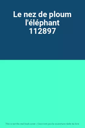 Couverture du produit · Le nez de ploum l'éléphant 112897