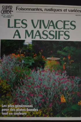 Couverture du produit · Foisonnantes, rustiques et variées : Les vivaces à massifs