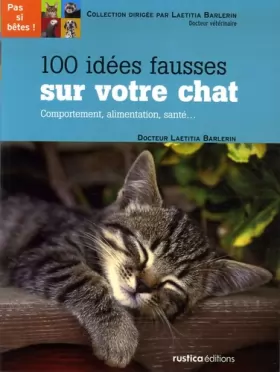 Couverture du produit · 100 idées fausses sur votre chat: Comportement, alimentation, santé...