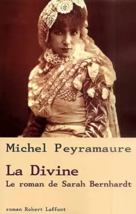 Couverture du produit · La Divine : Le Roman de Sarah Bernhardt