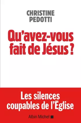 Couverture du produit · Qu'avez-vous fait de Jésus ? Les silences coupables de l'Eglise