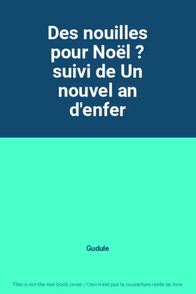 Couverture du produit · Des nouilles pour Noël ? suivi de Un nouvel an d'enfer