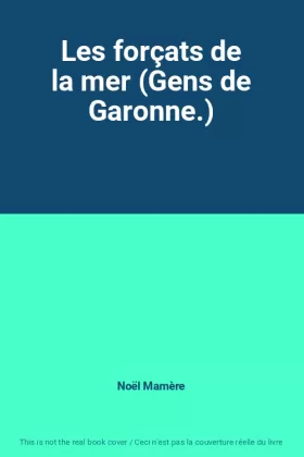 Couverture du produit · Les forçats de la mer (Gens de Garonne.)