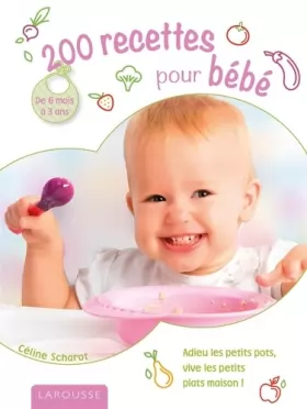 Couverture du produit · 200 recettes pour bébé: de 6 mois à 3 ans