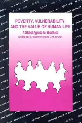 Couverture du produit · Poverty, Vulnerability, the Value of Human Life, and the Emergence of Bioethics: Highlights and Papers of the Xxviiith Cioms Co