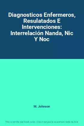 Couverture du produit · Diagnosticos Enfermeros, Resulatados E Intervenciones: Interrelación Nanda, Nic Y Noc