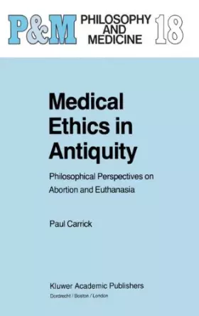 Couverture du produit · Medical Ethics in Antiquity: Philosophical Perspectives on Abortion and Euthanasia (Philosophy and Medicine)