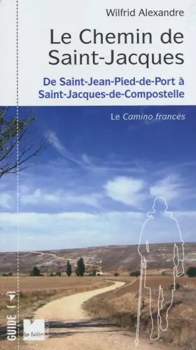 Couverture du produit · Le Chemin de Saint-Jacques en Espagne : De Saint Jean-Pied-de-Port à Santiago de Compostella