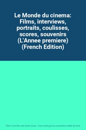 Couverture du produit · Le Monde du cinema: Films, interviews, portraits, coulisses, scores, souvenirs (L'Annee premiere) (French Edition)
