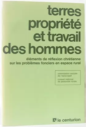 Couverture du produit · Terres, propriété et travail des hommes : éléments de réflexion chrétienne sur les problèmes fonciers en espace rural.