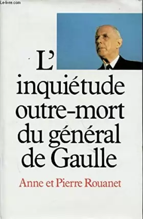 Couverture du produit · L'Inquiétude outre-mort du Général de Gaulle (Le Grand livre du mois)