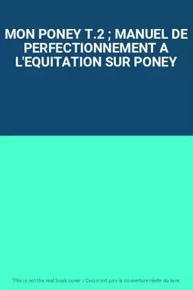 Couverture du produit · MON PONEY T.2  MANUEL DE PERFECTIONNEMENT A L'EQUITATION SUR PONEY