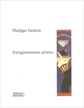 Couverture du produit · Enregistrements pirates / Delerm, Philippe / Réf43510