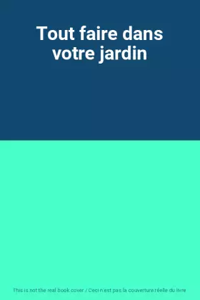 Couverture du produit · Tout faire dans votre jardin