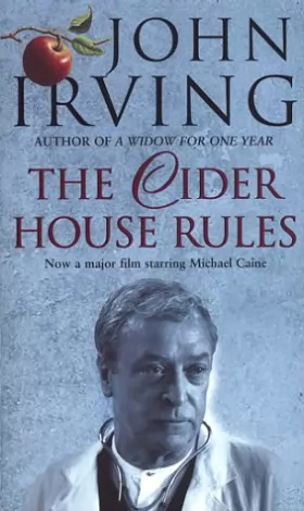 Couverture du produit · The Cider House Rules: Now a major film starring Michael Caine