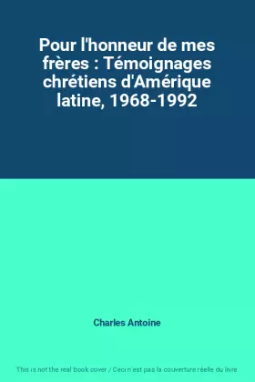 Couverture du produit · Pour l'honneur de mes frères : Témoignages chrétiens d'Amérique latine, 1968-1992