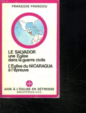 Couverture du produit · LE SALVADOR UNE EGLISE DANS LA GUERRE CIVILE. L EGLISE DU NICARAGUA A L EPREUVE.