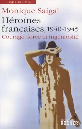 Couverture du produit · Héroïnes françaises, 1940-1945: Courage, force et ingéniosité