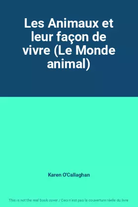 Couverture du produit · Les Animaux et leur façon de vivre (Le Monde animal)