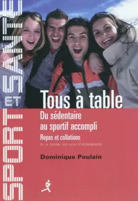 Couverture du produit · Tous à table : Du sédentaire au sportif accompli, Repas et collations