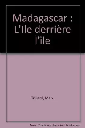 Couverture du produit · Madagascar : L'Ile derrière l'île