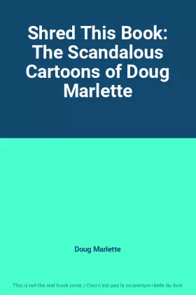 Couverture du produit · Shred This Book: The Scandalous Cartoons of Doug Marlette