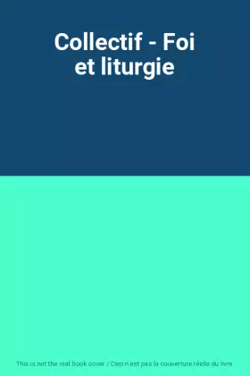 Couverture du produit · Collectif - Foi et liturgie