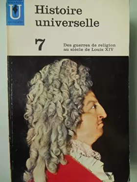 Couverture du produit · HISTOIRE UNIVERSELLE.TOME 7.LES GUERRES DE RELIGION AU SIECLE DE LOUIS XIV.