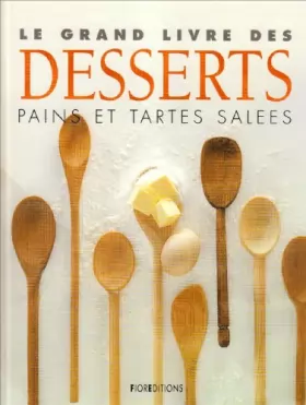 Couverture du produit · Le grand livre des desserts : Pains et tartes salées