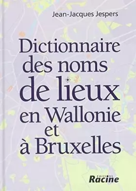 Couverture du produit · Dictionnaire des noms de lieux en Wallonie et à Bruxelles