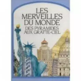 Couverture du produit · Les merveilles du monde : des pyramides aux gratte-ciel