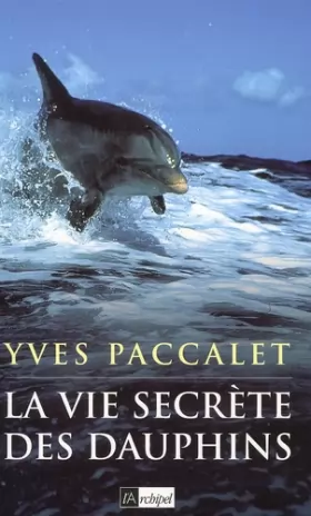 Couverture du produit · La vie secrète des dauphins