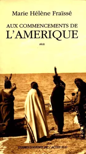 Couverture du produit · Aux commencements de l'Amérique, 1497-1803 : Récit