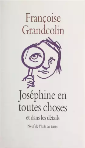 Couverture du produit · Joséphine en toutes choses et dans les détails