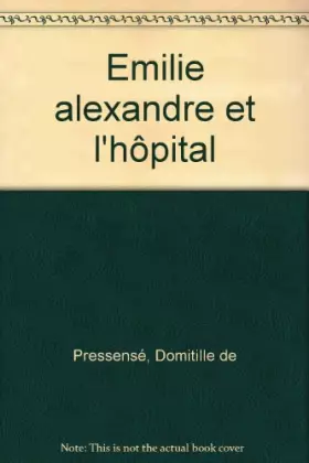 Couverture du produit · Emilie : Émilie, Alexandre et l'hôpital