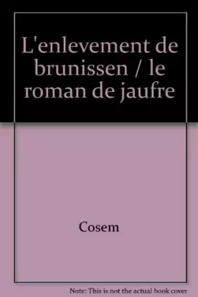 Couverture du produit · L'enlevement de brunissen / le roman de jaufre