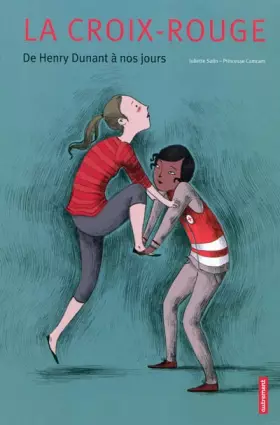 Couverture du produit · La Croix-Rouge : De Henry Dunant à nos jours
